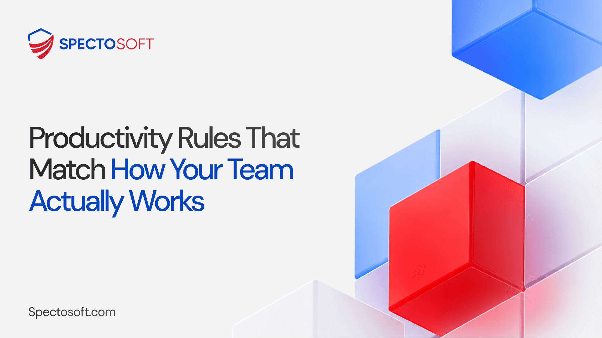 Productivity Rules That Match How Your Team Actually Works